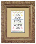 Do Not Fuck With Me Cross Stitch Kit