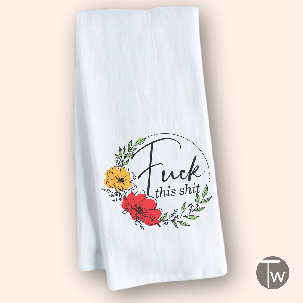 Fuck this Shit Tea Towel