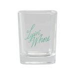 Lyin Whore Shot Glass