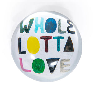 Whole Lotta Love Paperweight