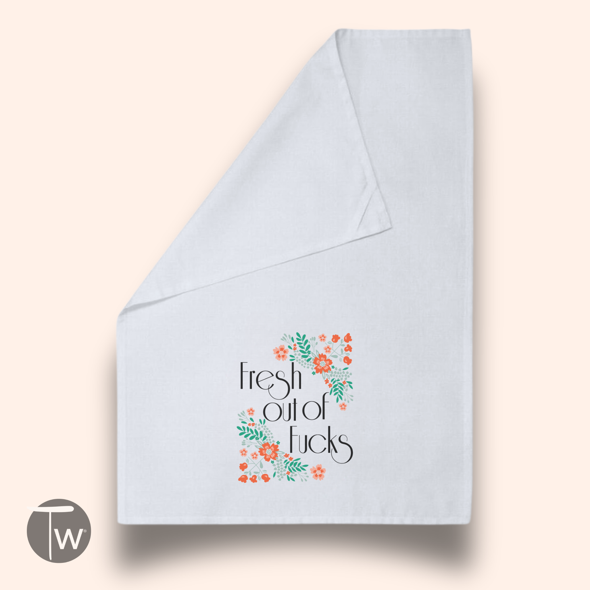 Fresh Out Of Fucks Tea Towel