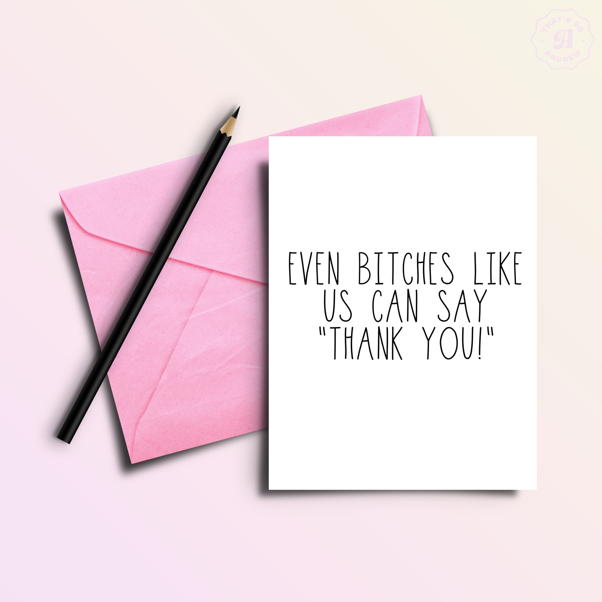 Even Bitches Like Us Funny Card