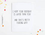 I Hope Your Birthday is Gayer Than You Birthday Card