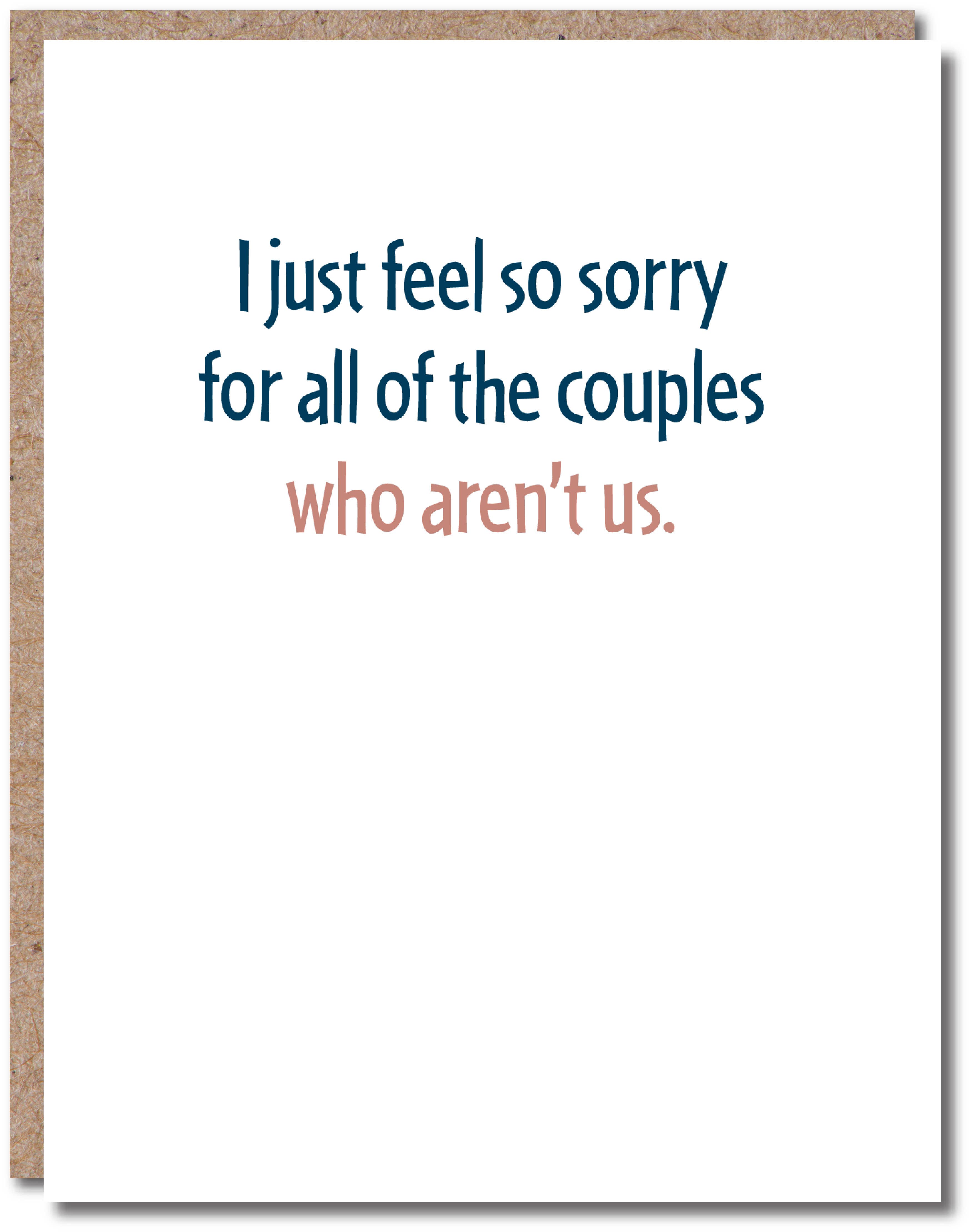 I Feel Sorry For All The Couples Who Aren't Us Card