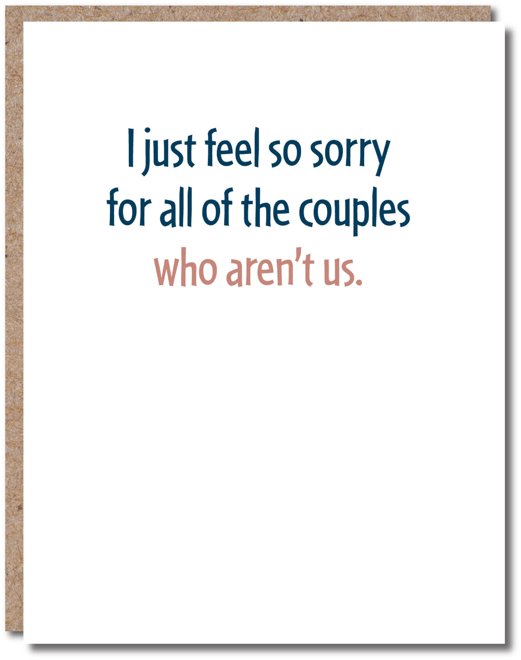 I Feel Sorry For All The Couples Who Aren't Us Card