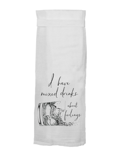 I Have Mixed Drinks About Feelings Tea Towel