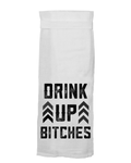 Drink Up Bitches Tea Towel