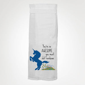 You're So Awesome You Must Shit Rainbows Tea Towel