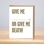Give Me.... Or Give Me Death Card