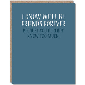 I Know We'll Be Friends Forever Card