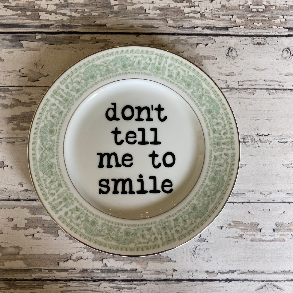 Don't Tell Me To Smile Plate