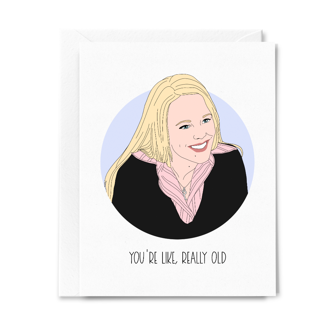Regina George You're Like, Really Old Card