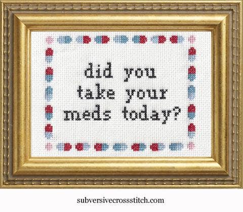 Did you take your meds?