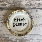 Bitch Please Plate