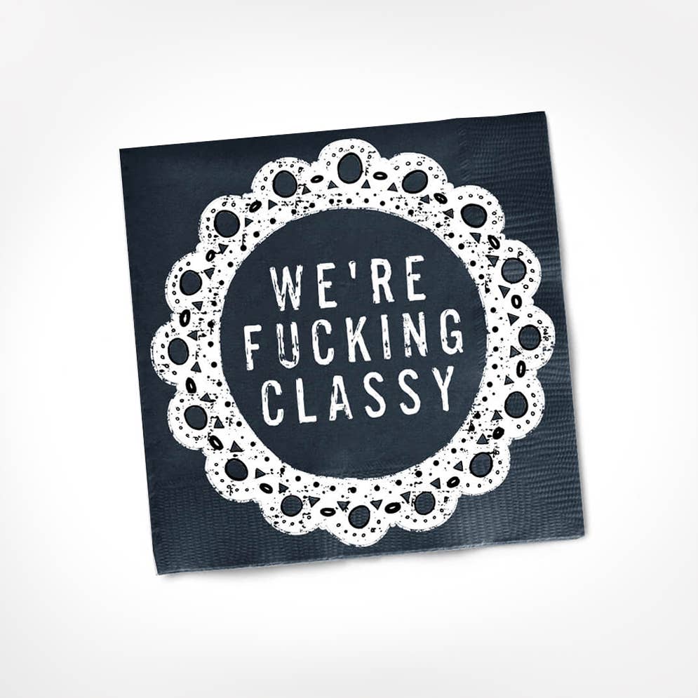 We're Fucking Classy Napkins