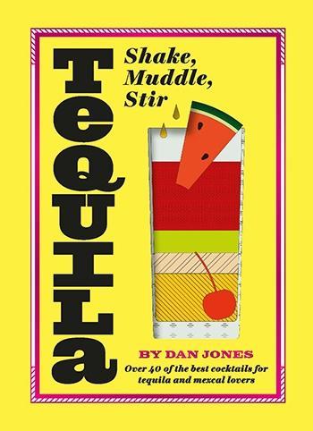Tequila, Shake Muddle Stir Book