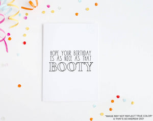 Hope You're Birthday is as Nice as That Booty Card