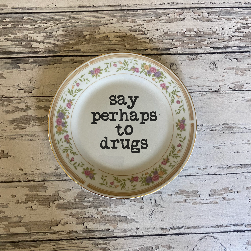 Say Perhaps To Drugs Plate