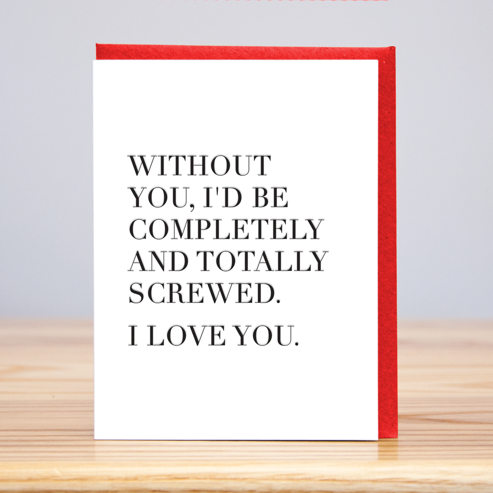 Totally Screwed Love You Card