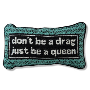 Don't Be a Drag Needlepoint Pillow