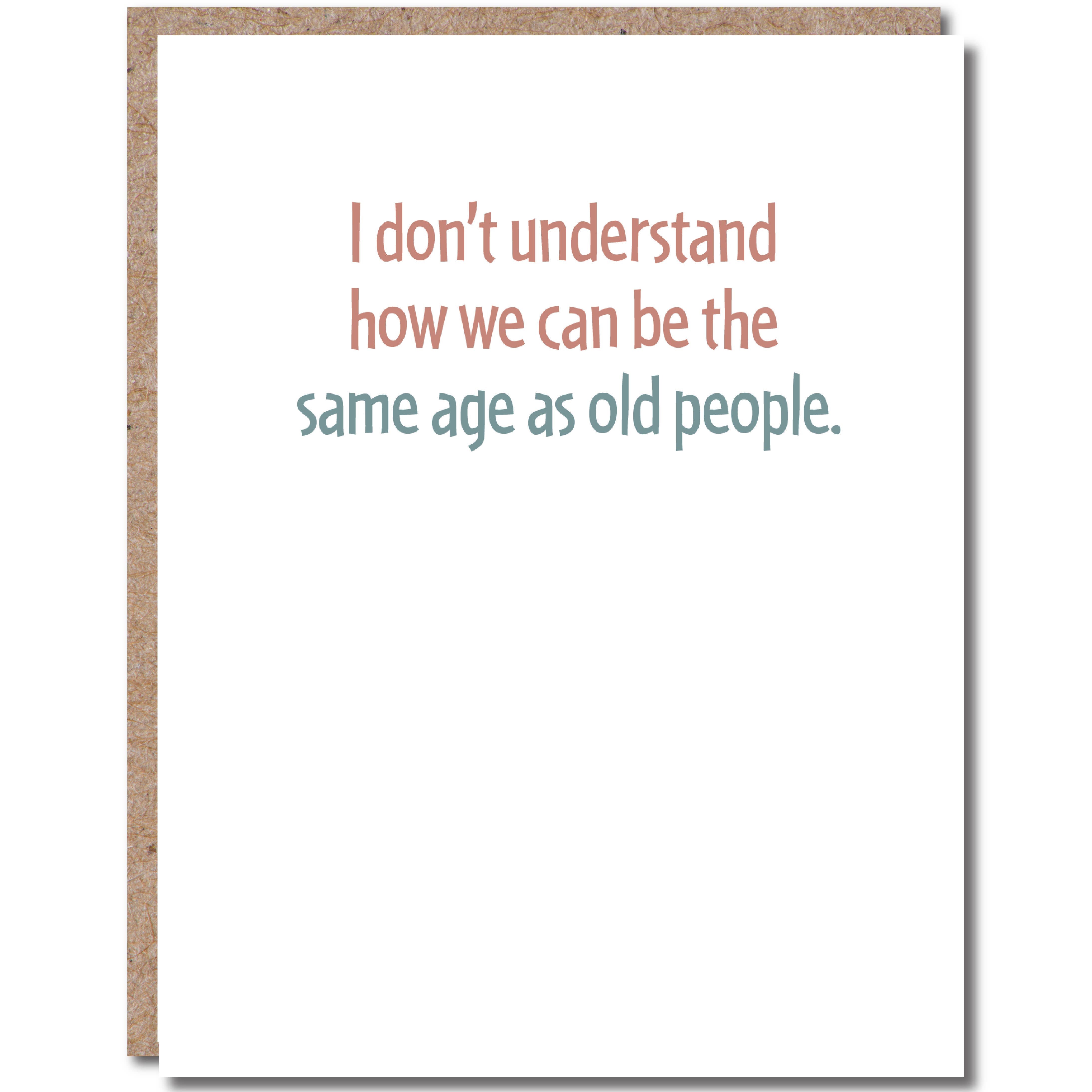 Same Age As Old People Card