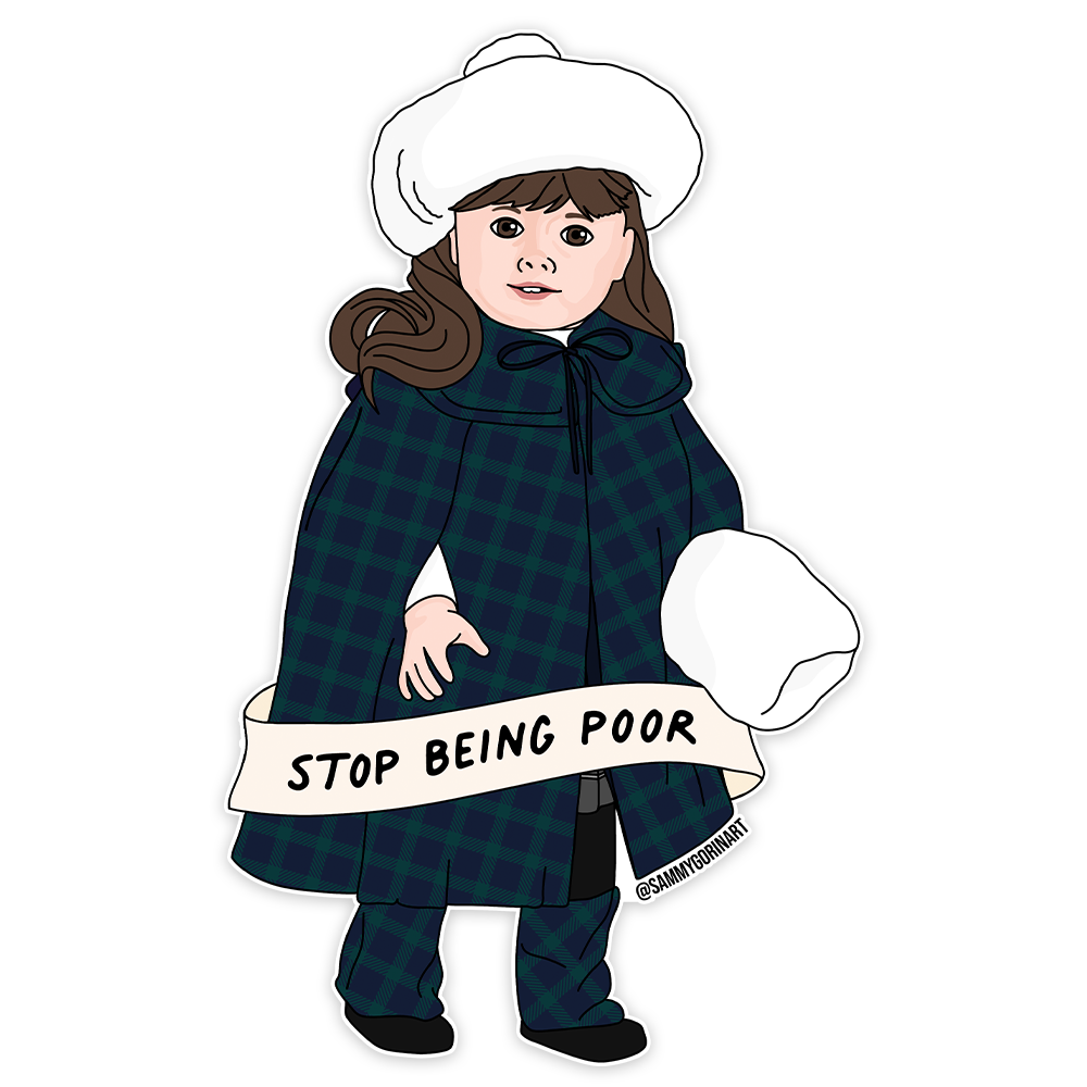 Samantha, American Girl Doll, Stop Being Poor Sticker