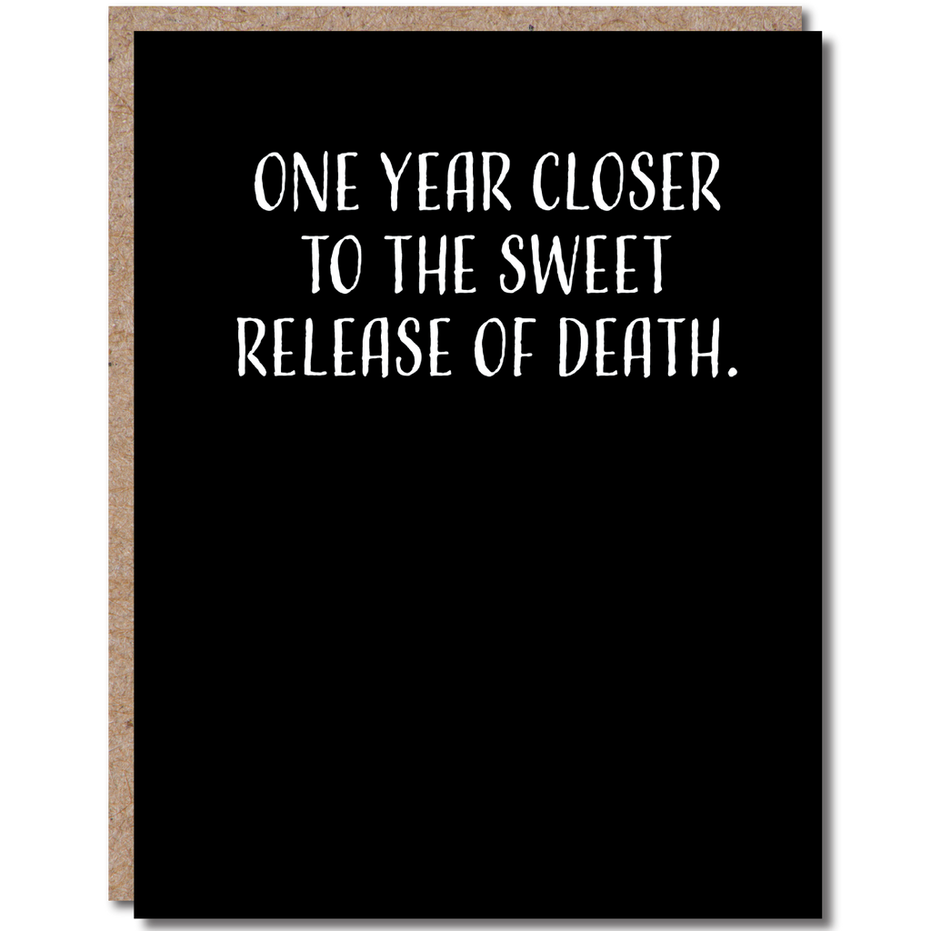 One Year Closer To Death Birthday Card