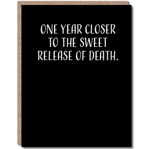 One Year Closer To Death Birthday Card