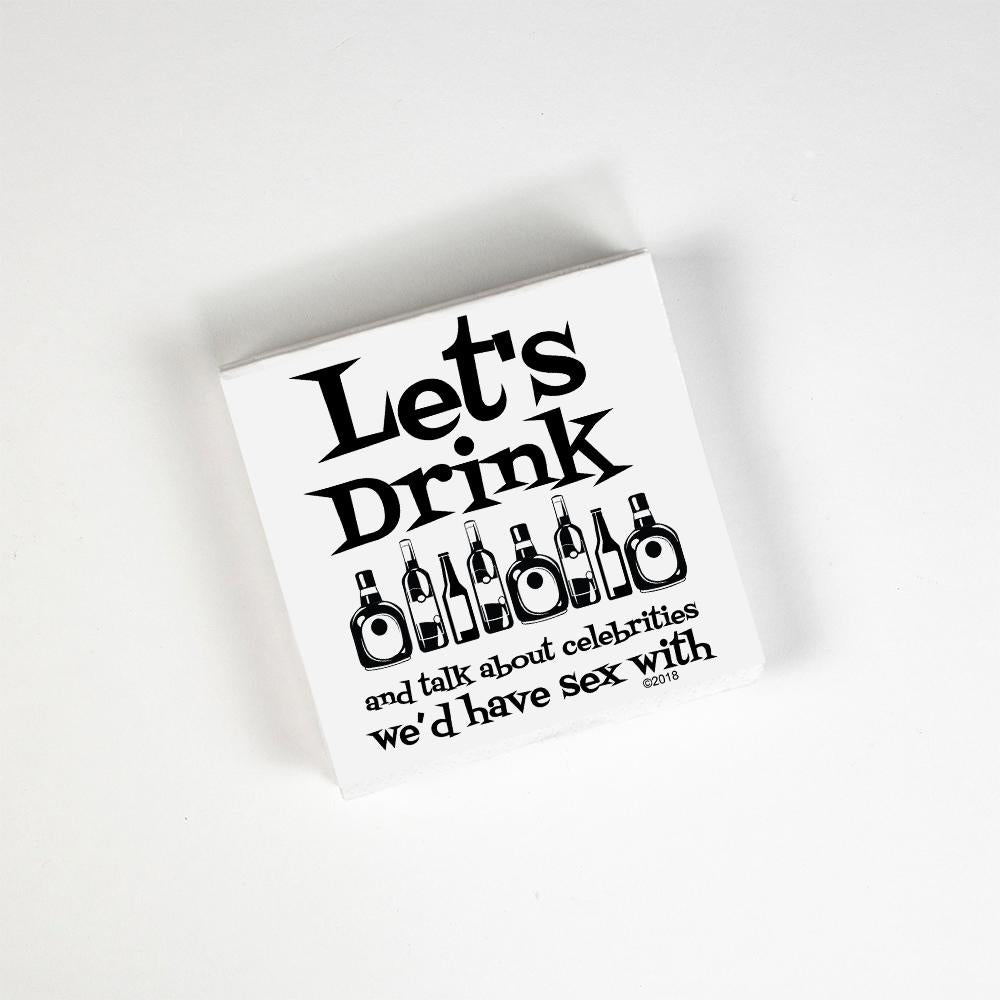 Let's Drink And Talk About Celebrities We'd Have Sex With Napkins