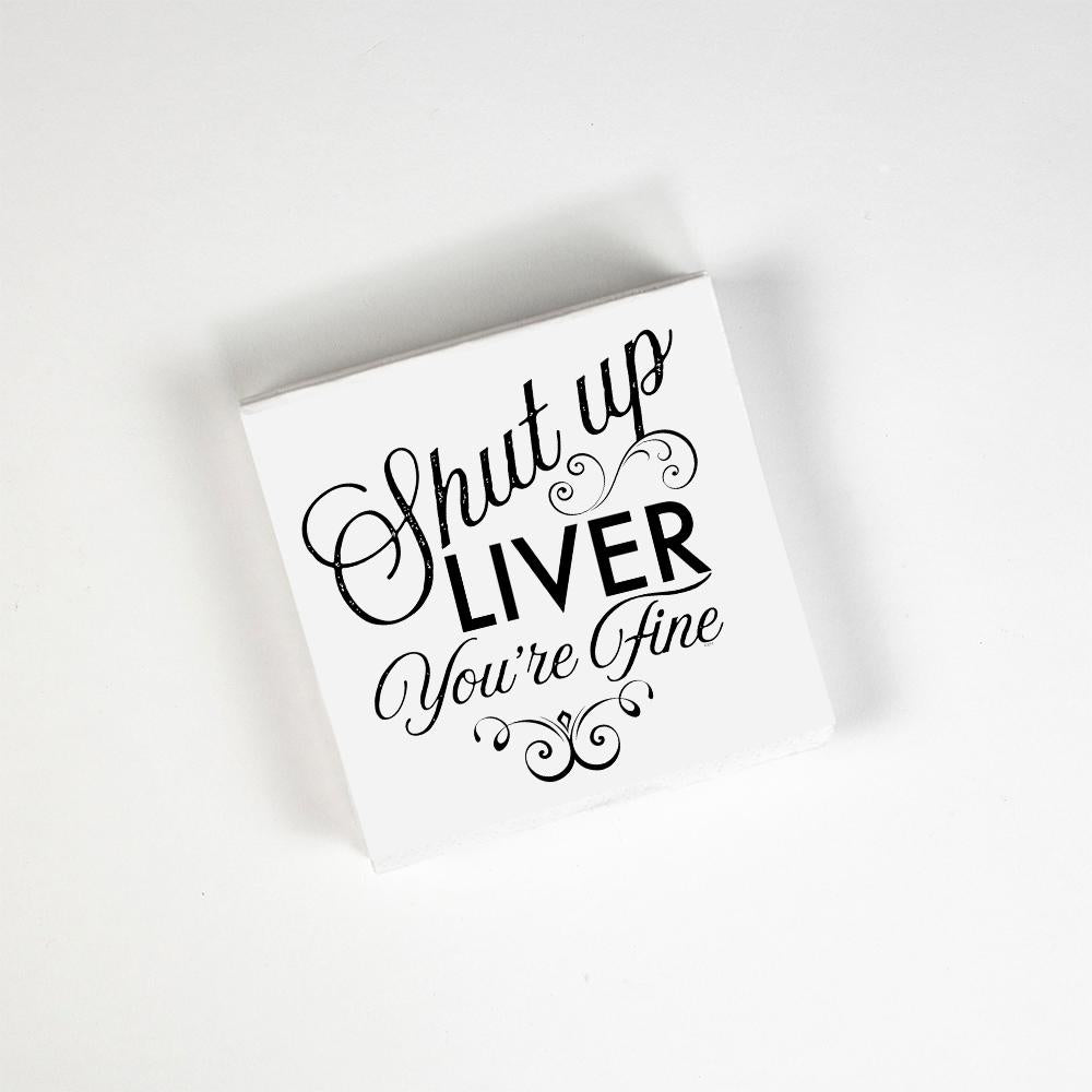 Shut Up Liver You're Fine Napkins